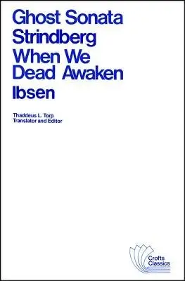 Ghost Sonata and When We Dead Awaken - Strindberg, August a Ibsen, Henrik
