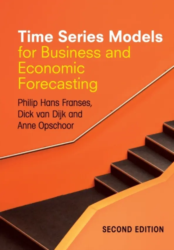 Time Series Models for Business and Economic Forecasting - Franses, Philip Hans a Dijk, Dick van a Opschoor, Anne