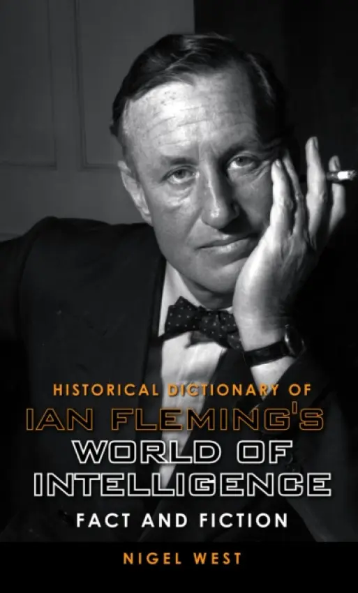 Historical Dictionary of Ian Fleming's World of Intelligence - West, Nigel