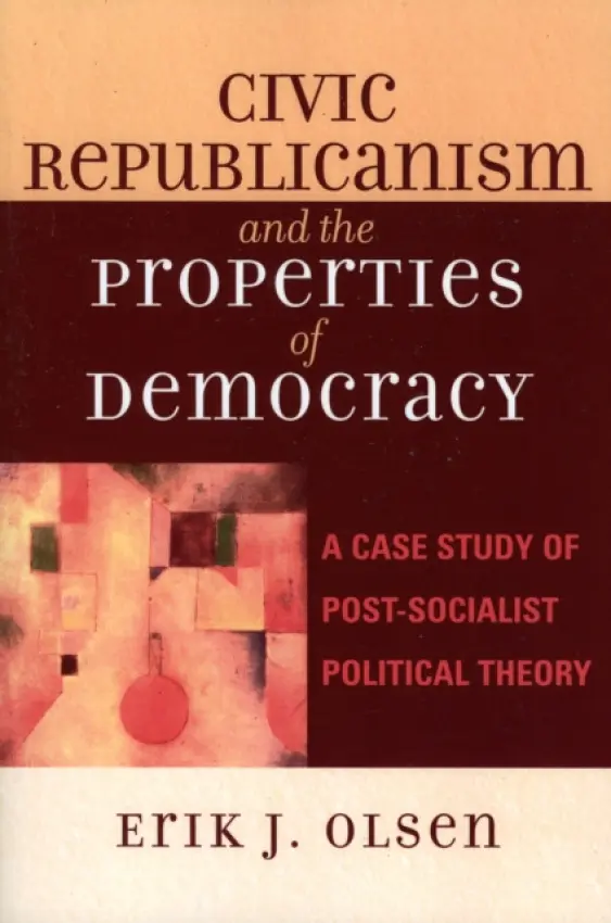 Civic Republicanism and the Properties of Democracy - Olsen, Erik J.