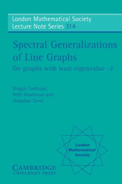 Spectral Generalizations of Line Graphs - Cvetkovic, Dragos (Univerzitet u Beogradu, Yugoslavia) a Rowlinson, Peter (University of Stirling) a Simic, Slobodan (Univerzitet u Beogradu, Yugoslavia)
