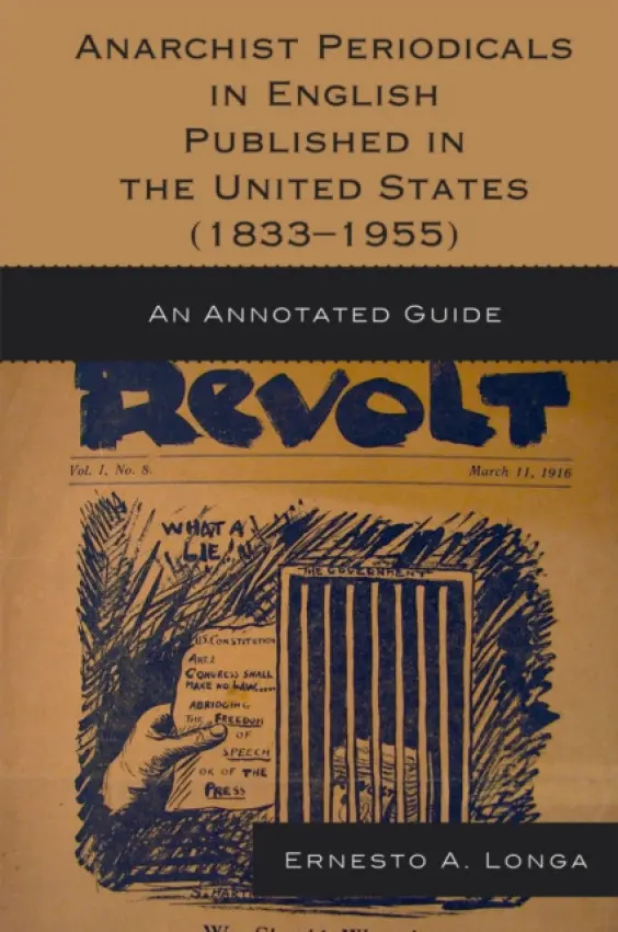 Anarchist Periodicals in English Published in the United States (1833-1955) - Longa, Ernesto A.
