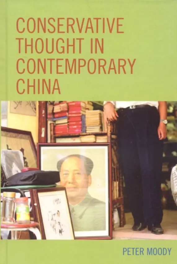 Conservative Thought in Contemporary China - Moody, Peter