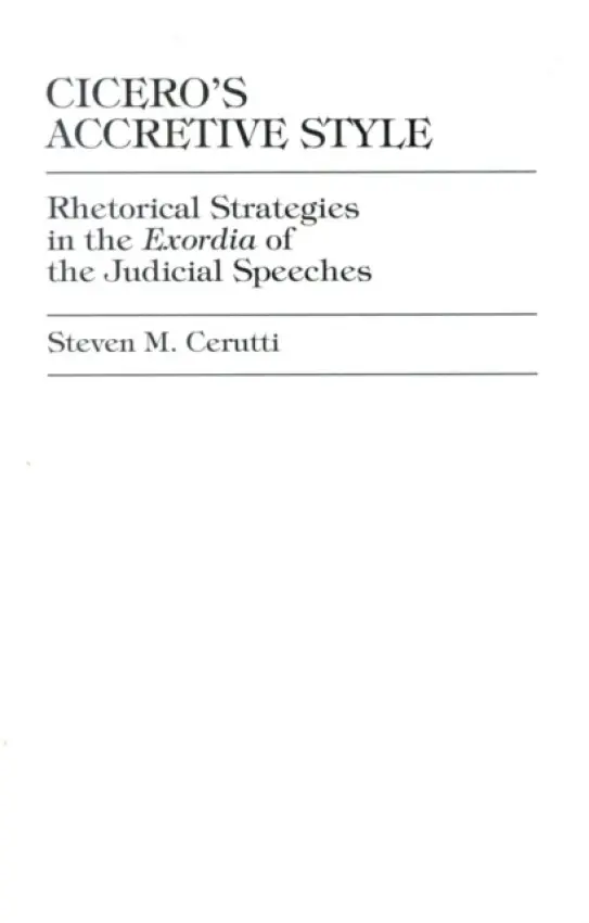 Cicero's Accretive Style - Cerutti, Steven M.