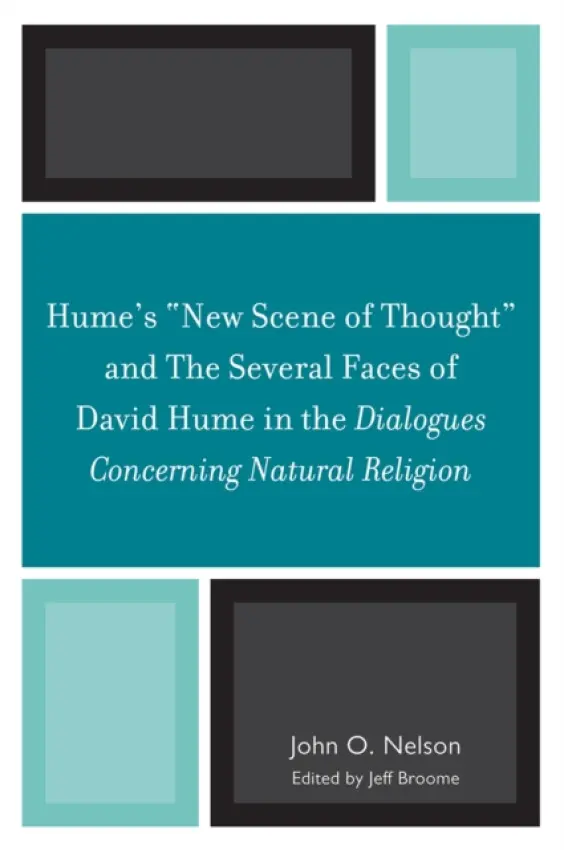 Hume's 'New Scene of Thought' and The Several Faces of David Hume in the Dialogues Concerning Natural Religion - Nelson, John O.