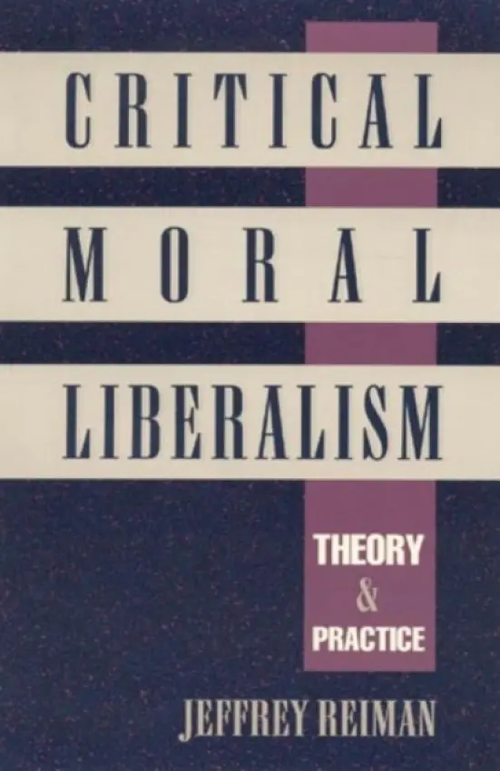 Critical Moral Liberalism - Reiman, Jeffrey