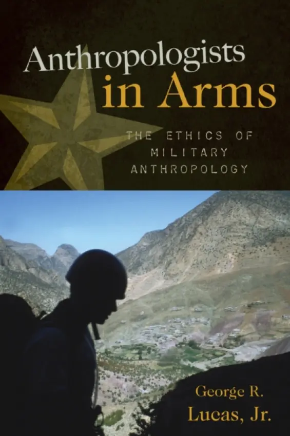 Anthropologists in Arms - Lucas Jr., George R.