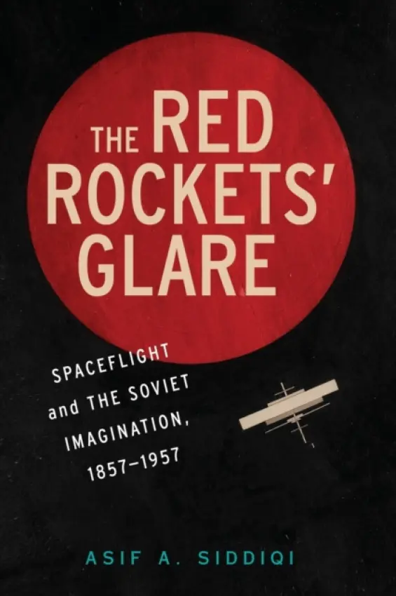 Red Rockets' Glare - Siddiqi, Asif A. (Fordham University, New York)