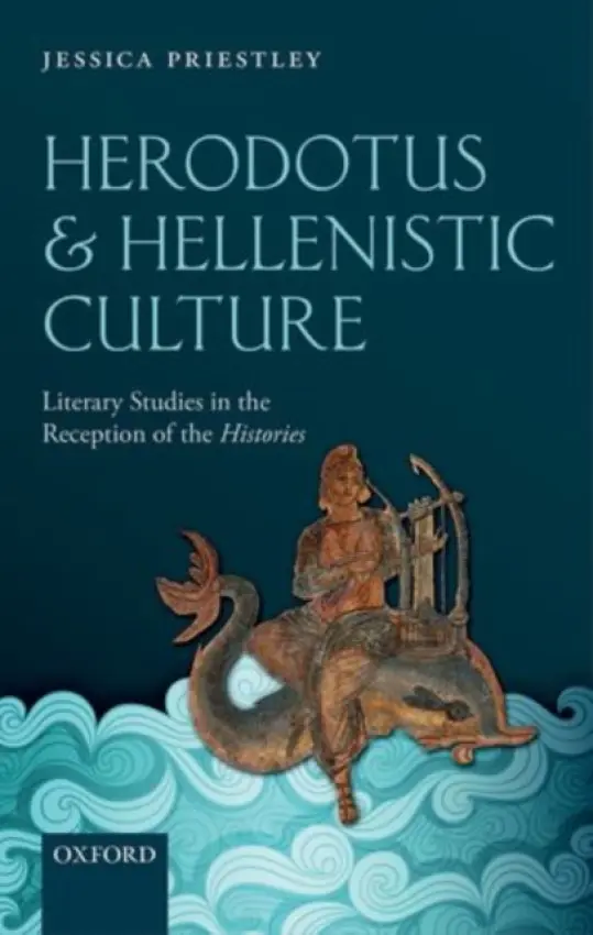 Herodotus and Hellenistic Culture - Priestley, Jessica (Leventis Postdoctoral Fellow, University of Bristol)