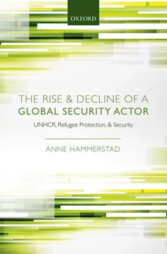Rise and Decline of a Global Security Actor - Hammerstad, Anne (Lecturer in International Relations, School of Politics and IR, Lecturer in International Relations, School of Politics and IR, University of Kent)