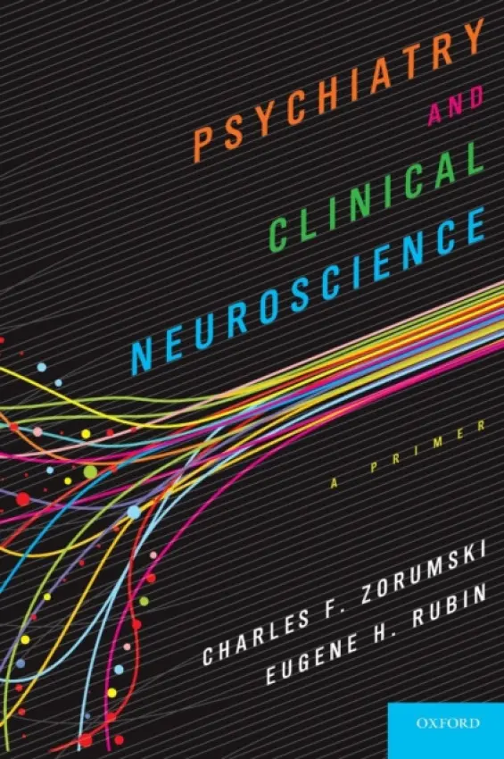 Psychiatry and Clinical Neuroscience - Zorumski, Charles (Samuel B. Guze Professor and Head of Psychiatry and Professor of Neurobiology, Samuel B. Guze Professor and Head of Psychiatry and Professor of Neurobiology, Washington University School of Medicine, St Louis, USA) a Rubin, Eugene (Vice-c