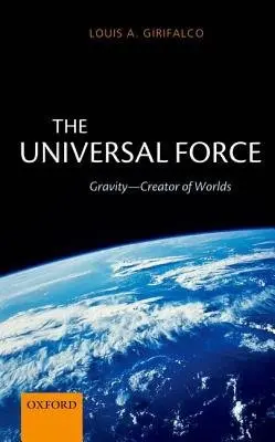Universal Force - Girifalco, Louis (Professor of Materials Science, Professor of Materials Science, Department of Materials Science, University of Pennsylvania)