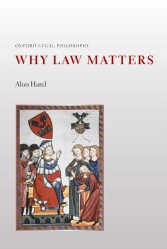 Why Law Matters - Harel, Alon (Mizock Professor of Law, Mizock Professor of Law, Hebrew University of Jerusalem)