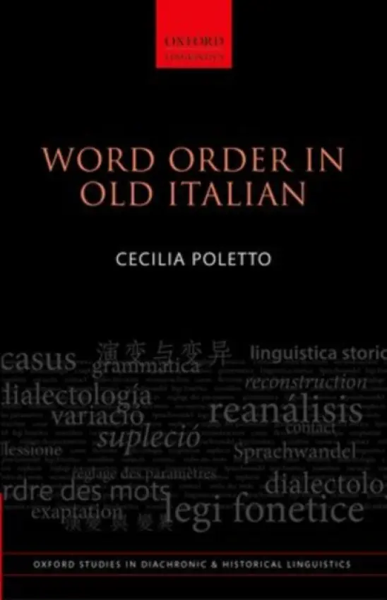 Word Order in Old Italian - Poletto, Cecilia (Full Professor of Romance Linguistics, Full Professor of Romance Linguistics, University of Frankfurt am Main)