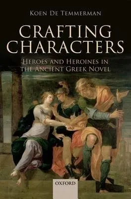 Crafting Characters - De Temmerman, Koen (Research Professor at Ghent University)