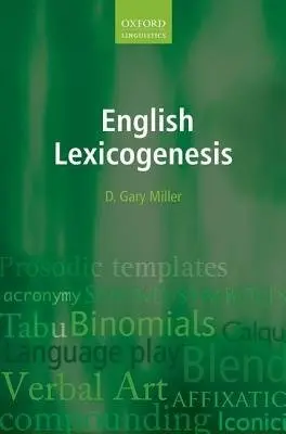 English Lexicogenesis - Miller, D. Gary (Professor Emeritus, Professor Emeritus, University of Florida)