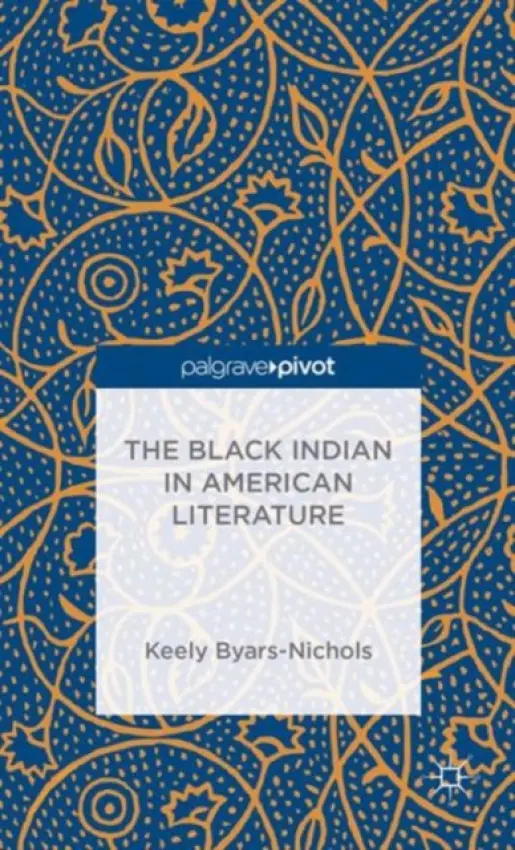 Black Indian in American Literature - Byars-Nichols, K.