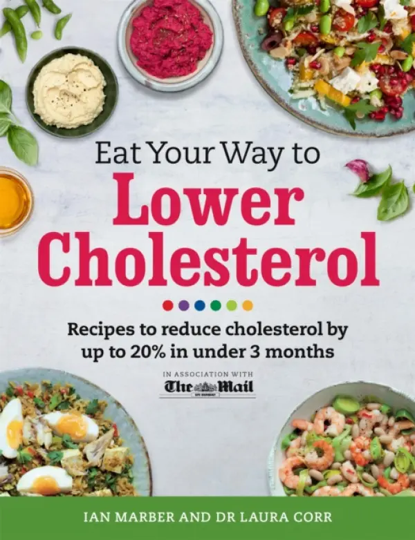 Eat Your Way To Lower Cholesterol - Ian Marber, Dr Laura Corr, Dr Sarah Schenker