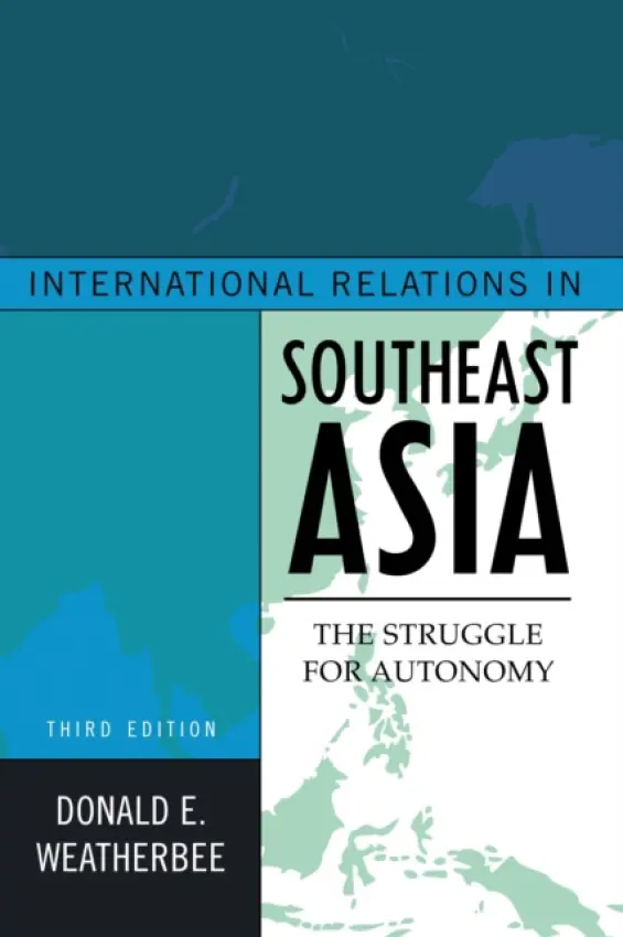 International Relations in Southeast Asia - Weatherbee, Donald E.