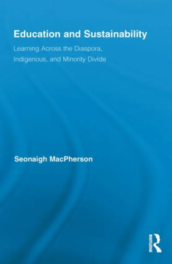 Education and Sustainability - MacPherson, Seonaigh (British Columbia Institute of Technology, Canada)