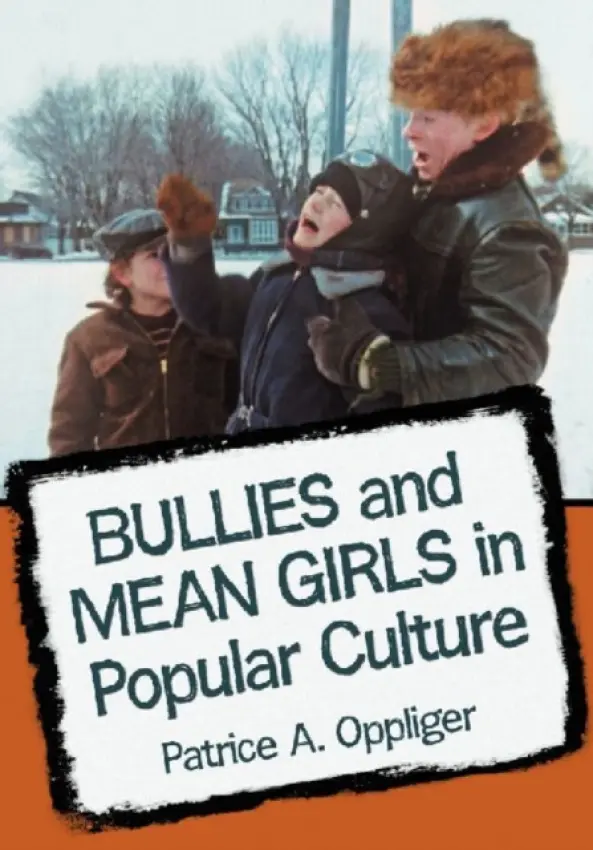Bullies and Mean Girls in Popular Culture - Oppliger, Patrice A.