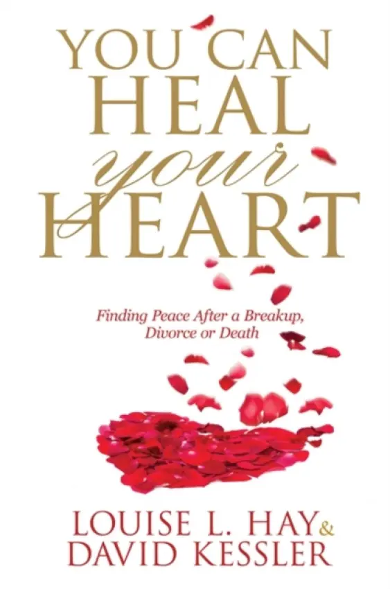 You Can Heal Your Heart - Hay, Louise a Kessler, David