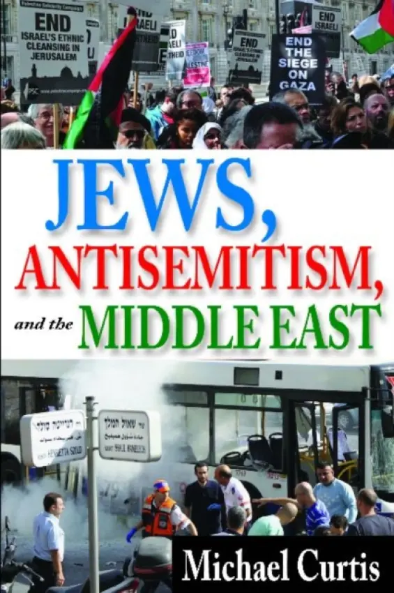Jews, Antisemitism, and the Middle East - Curtis, Michael