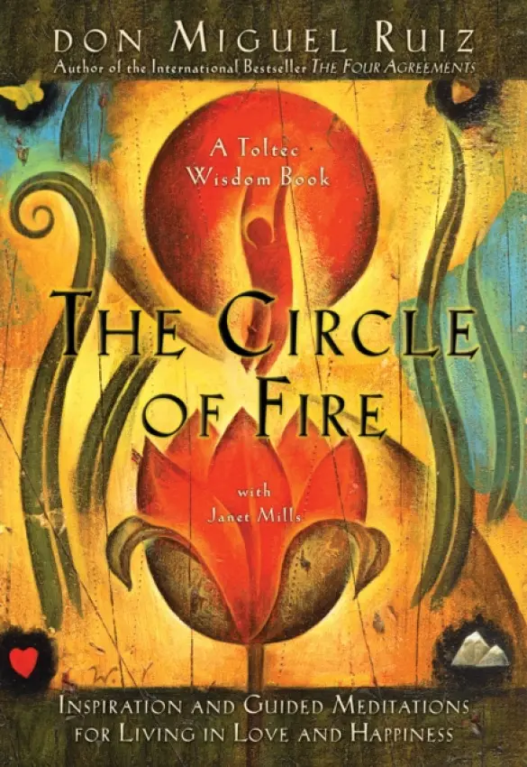 The Circle of Fire - Don Miguel Ruiz, Janet Millsová