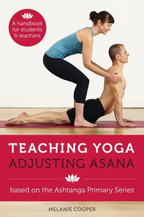 Teaching Yoga, Adjusting Asana - Cooper, Melanie