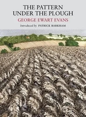 Pattern Under the Plough - Evans, George Ewart a Barkham, Patrick