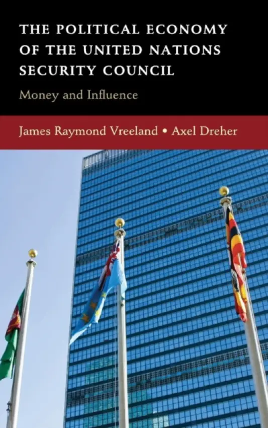 Political Economy of the United Nations Security Council - Vreeland, James Raymond (Georgetown University, Washington DC) a Dreher, Axel (Universitat Heidelberg)