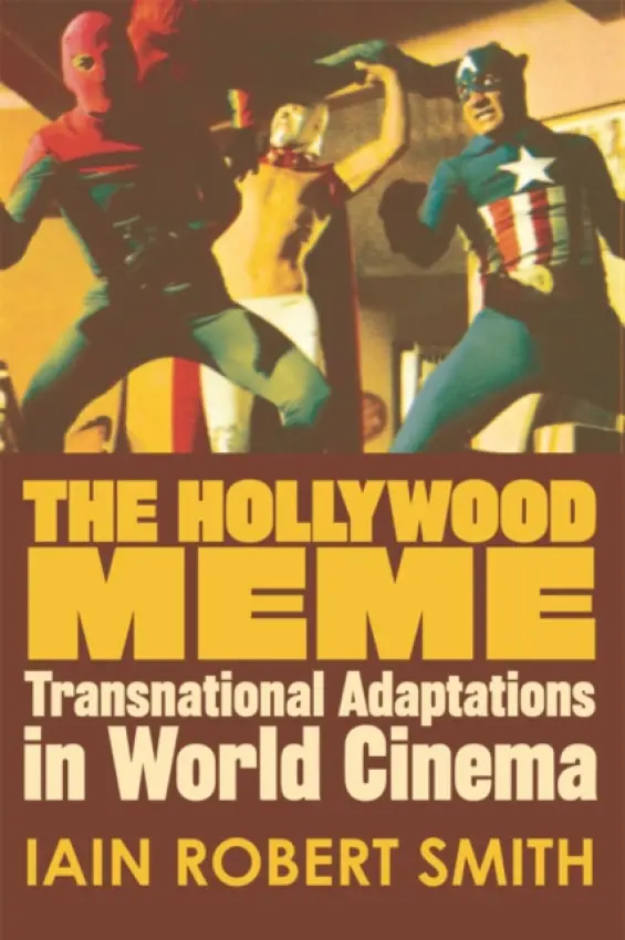 Hollywood Meme - Smith, Iain Robert (Lecturer in Film Studies, King’s College London)