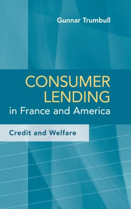Consumer Lending in France and America - Trumbull, Gunnar (Professor, Harvard Business School)