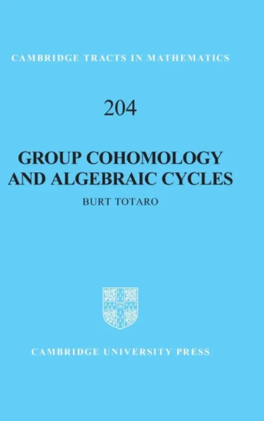 Group Cohomology and Algebraic Cycles - Totaro, Burt (University of California, Los Angeles)