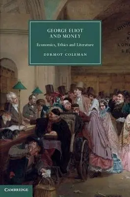 George Eliot and Money - Coleman, Dermot