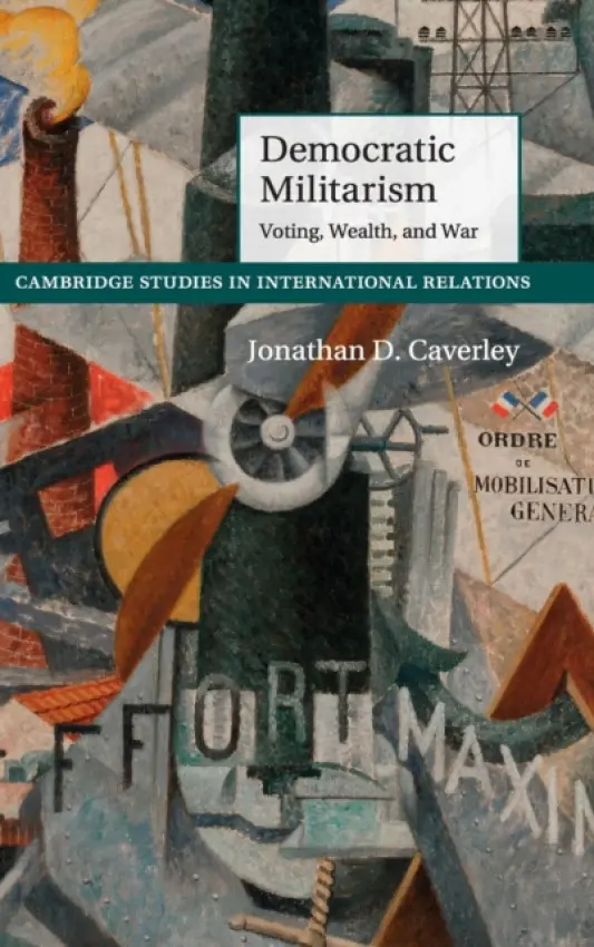 Democratic Militarism - Caverley, Jonathan D. (Northwestern University, Illinois)