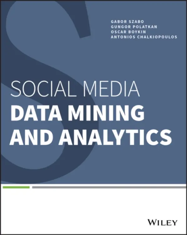 Social Media Data Mining and Analytics - Szabo, Gabor a Polatkan, Gungor a Boykin, P. Oscar a Chalkiopoulos, Antonios