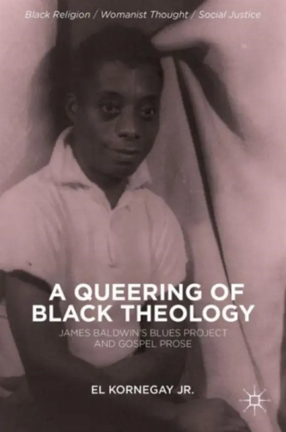 Queering of Black Theology - Kornegay, E., Jr.