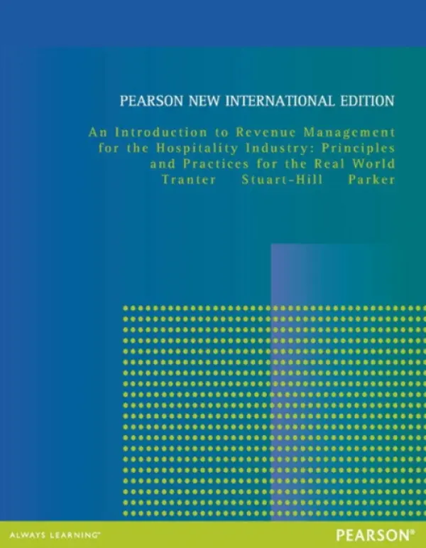 Introduction to Revenue Management for the Hospitality Industry, An: Principles and Practices for the Real World - Tranter, Kimberly a Stuart-Hill, Trevor a Parker, Juston