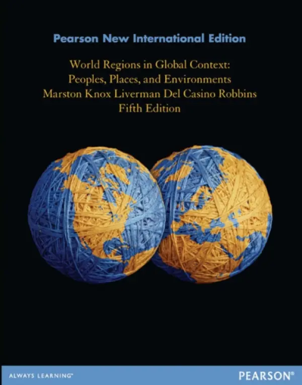 World Regions in Global Context: Peoples, Places, and Environments - Marston, Sallie a Knox, Paul a Liverman, Diana a Del Casino, Vincent a Robbins, Paul