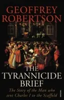 Tyrannicide Brief - Robertson, Geoffrey, QC