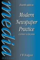 Modern Newspaper Practice - Hodgson, F W