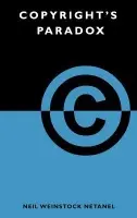 Copyright's Paradox - Netanel, Neil Weinstock (Professor of Law, Professor of Law, Univeristy of California at Los Angeles)