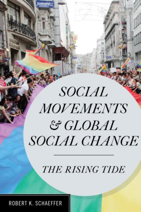 Social Movements and Global Social Change - Schaeffer, Robert K.