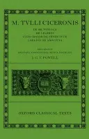 M. Tulli Ciceronis De Re Publica, De Legibus, Cato Maior de Senectute, Laelius de Amicitia