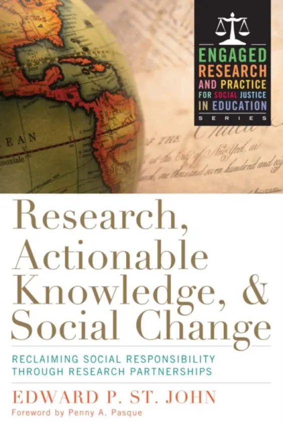 Research, Actionable Knowledge, and Social Change - St. John, Edward P.