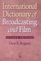 International Dictionary of Broadcasting and Film - Bognar, Desi