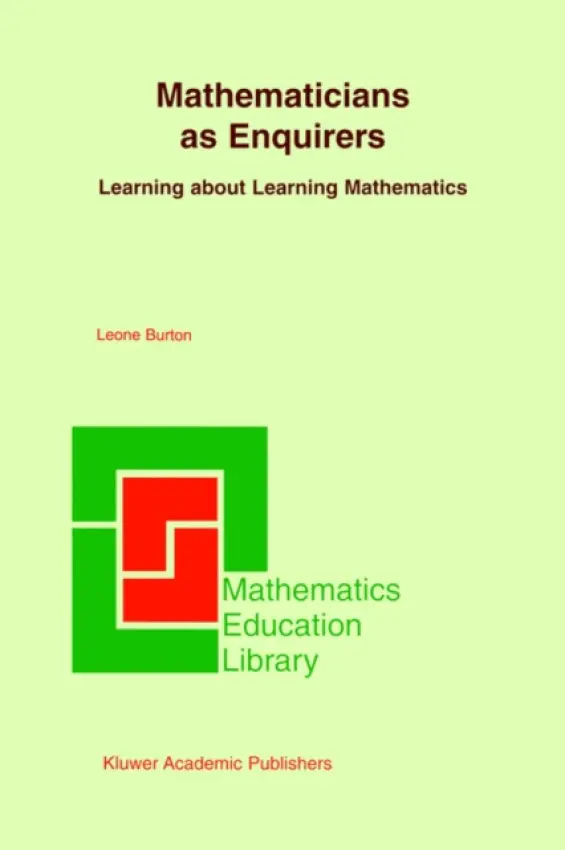Mathematicians as Enquirers - Burton, Leone L.