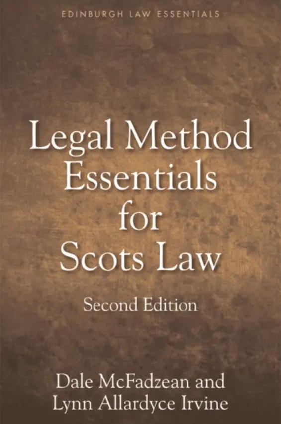 Legal Method Essentials for Scots Law - McFadzean, Dale (Lecturer in Law, University of the West of Scotland) a Irvine, Lynn Allardyce (College Librarian, College of Social Sciences, University of Glasgow)