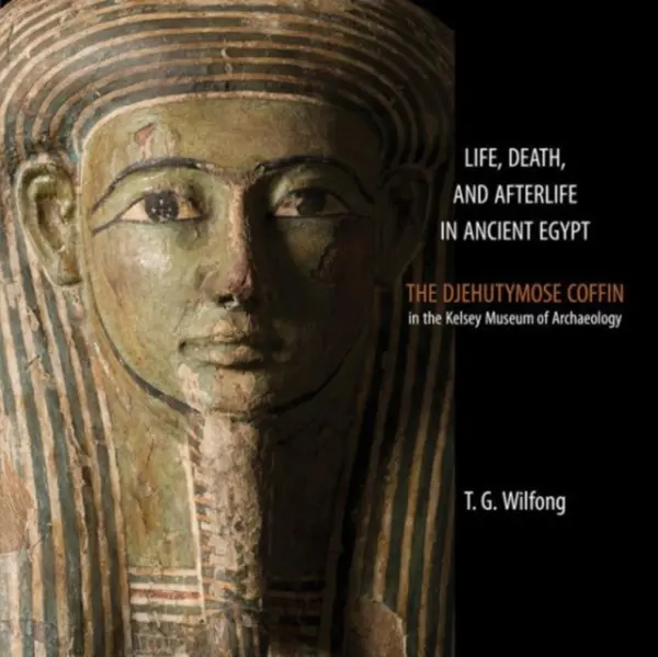 Life, Death and Afterlife in Ancient Egypt - Wilfong, T. G.